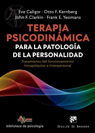 TERAPIA PSICODINÁMICA PARA LA PATOLOGÍA DE LA PERSONALIDAD. TRATAMIENTO DEL FUNC | 9788433031143 | CALIGOR, EVE/KERNBERG, OTTO F./CLARKIN, JOHN F./YEOMANS, FRANK E.