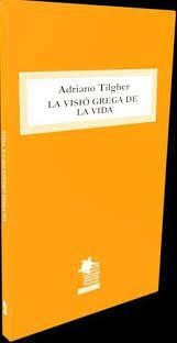 VISIÓ GREGA DE LA VIDA, LA | 9788412346923 | TILGHER, ADRIANO