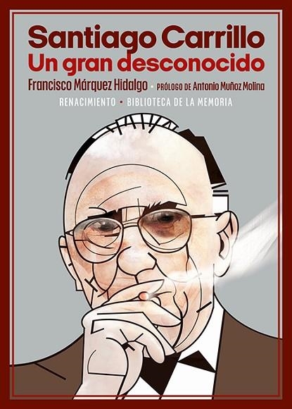 SANTIAGO CARRILLO. UN GRAN DESCONOCIDO | 9788418818950 | MÁRQUEZ HIDALGO, FRANCISCO