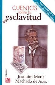 CUENTOS SOBRE LA ESCLAVITUD | 9786071672032 | JOAQUIM MARIA MACHADO DE ASSIS