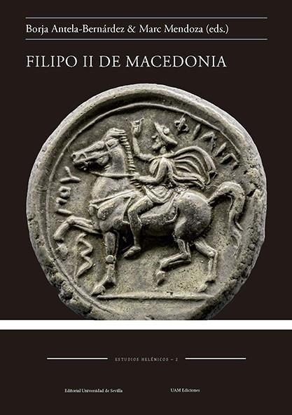 FILIPO II DE MACCEDONIA | 9788447222193 | ANTELA-BERNÁRDEZ, BORJA/ECHEVARRÍA, FERNANDO/PASCUAL, JOSÉ/FORNIS, CÉSAR/SANCHO ROCHER, LAURA/GÓMEZ 