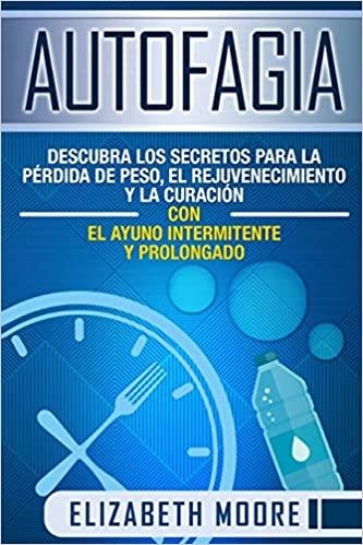 AUTOFAGIA: DESCUBRA LOS SECRETOS PARA LA PÉRDIDA DE PESO | 9781096092339 | ELIZABETH MOORE