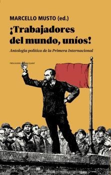 TRABAJADORES DEL MUNDO, UNIOS! | 9788418684326 | MARCELLO MUSTO