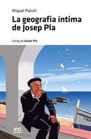 LA GEOGRAFIA ÍNTIMA DE JOSEP PLA | 9788419292001 | PAIROLÍ SARRÀ, MIQUEL