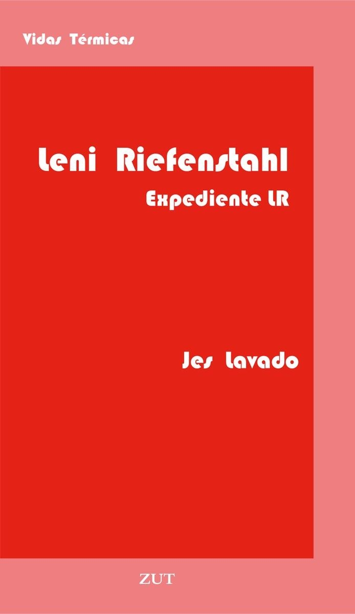 LENI RIEFENSTAHL, EXPEDIENTE LR | 9788412492712 | LAVADO JIMÉNEZ, MARÍA JESÚS