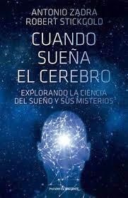 CUANDO SUEÑA EL CEREBRO | 9788412402490 | STICKGOLD, ROBERT/ZADRA, ANTONIO