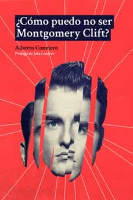 ¿CÓMO PUEDO NO SER MONTGOMERY CLIFT? | 9788412466560 | CONEJERO, ALBERTO