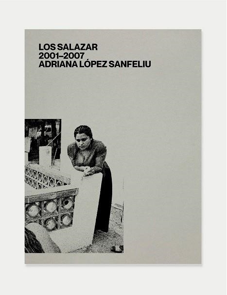 LOS SALAZAR 2001-2007 | 9788412091878 | LÓPEZ SANFELIU, ADRIANA