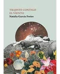 TRAJISTE CONTIGO EL VIENTO | 9788412320596 | GARCÍA FREIRE, NATALIA