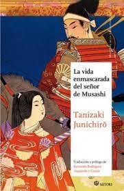 LA VIDA ENMASCARADA DEL SEÑOR DE MUSASHI (NE) | 9788494465857 | TANIZAKI, JUNICHIRO