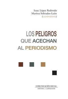 LOS PELIGROS QUE ACECHAN AL PERIODISMO | 9788417600532 | ISAAC LÓPEZ REDONDO