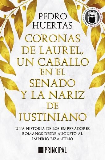 CORONAS DE LAUREL, UN CABALLO EN EL SENADO Y LA NARIZ DE JUSTINIANO | 9788418216428 | HUERTAS, PEDRO