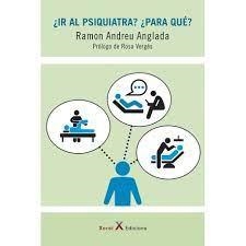 ¿IR AL PSIQUIATRA? ¿PARA QUE? | 9788412531909 | ANDREU ANGLADA,RAMON