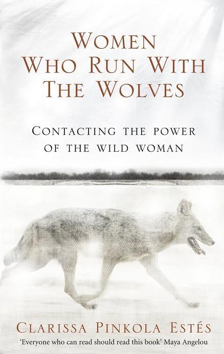 WOMEN WHO RUN WITH THE WOLVES : CONTACTING THE POWER OF THE WILD WOMAN | 9781846041099 | PINKOLA ESTÉS, CLARISSA