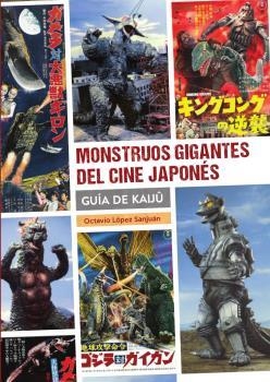 MONSTRUOS GIGANTES DEL CINE JAPONÉS. GUIA DE KAIJÛ | 9788418320668 | LOPEZ SANJUAN , OCTAVIO