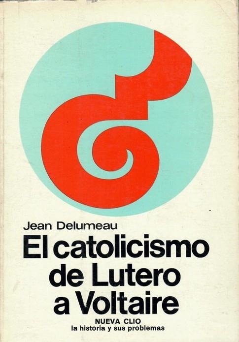 EL CATOLICISMO DE LUTERO A VOLTAIRE. (N. CLÍO 30-BIS) **** 2A MA ***** | 9788433593566 | DELUMEAU, JEAN / CANDEL, MIGUEL