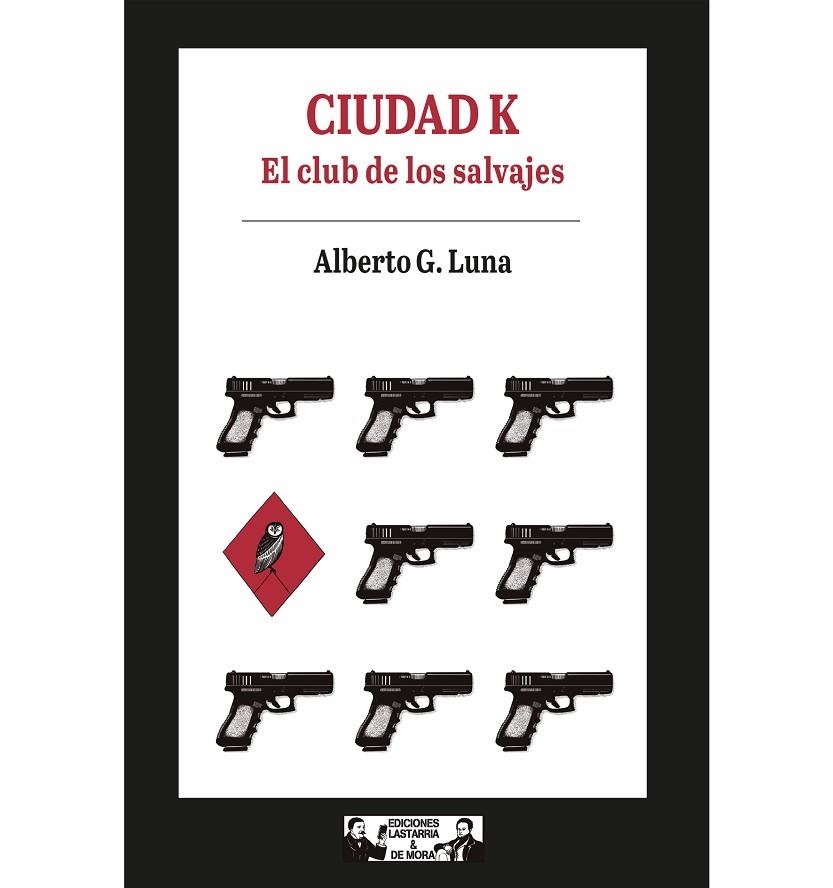 CIUDAD K. EL CLUB DE LOS SALVAJES | 9788412409147 | G. LUNA, ALBERTO