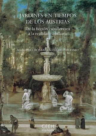 JARDINES EN TIEMPOS DE LOS AUSTRIAS | 9788418760068 | AGUILAR PERDOMO, MARÍA DEL ROSARIO