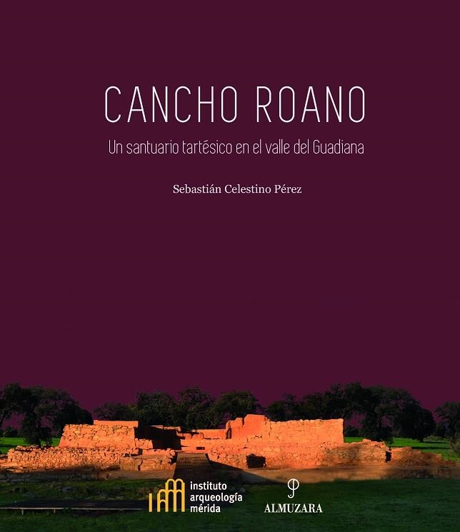 CANCHO ROANO. UN SANTUARIO TARTÉSICO EN EL VALLE DEL GUADIANA | 9788411310451 | SEBASTIÁN CELESTINO PÉREZ