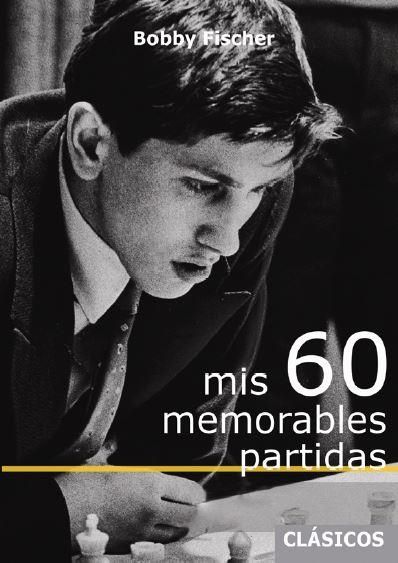 MIS 60 MEMORABLES PARTIDAS | 9788412510034 | FISCHER, BOBBY