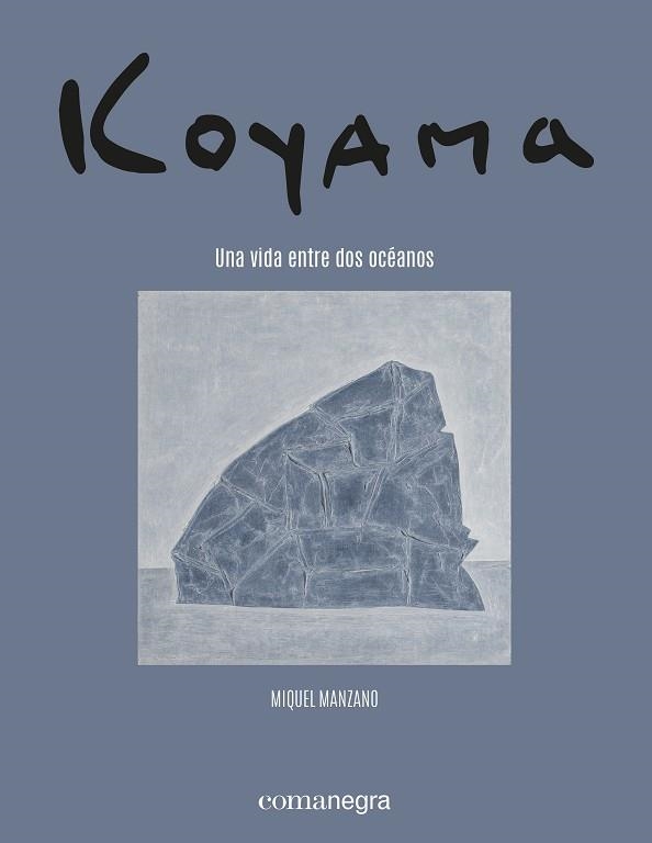 KOYAMA. UNA VIDA ENTRE DOS OCÉANOS | 9788418857683 | MANZANO, MIQUEL/TOJO, YASUKO/KOYAMA, SHIGEYOSHI