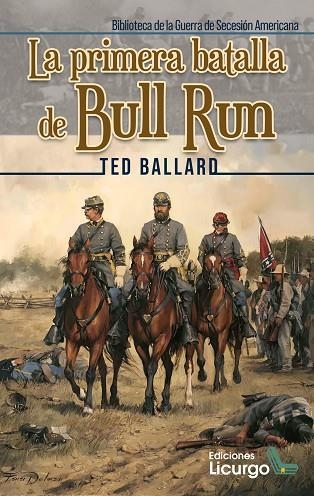 LA PRIMERA BATALLA DE BULL RUN | 9788412234473 | BALLARD, TED