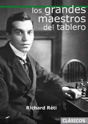 LOS GRANDES MAESTROS DEL TABLERO | 9788412362671 | RÉTI, RICHARD