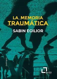 LA MEMORIA TRAUMÁTICA | 9788412442434 | EGILIOR MANCISIDOR, SABIN