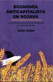 ECONOMIA ANTICAPITALISTA EN ROJAVA | 9786075257754 | AZIZE ASLAN