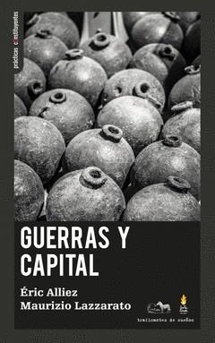 GUERRAS Y CAPITAL | 9788412453867 | LAZZARATO, MAURIZIO/ ALLIEZ, ERIC