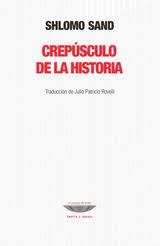 CREPÚSCULO DE LA HISTORIA | 9789874489418 | SAND, SHLOMO