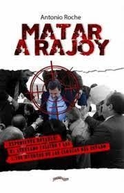 MATAR A RAJOY | 9788418492044 | ROCHE GONZÁLEZ, ANTONIO