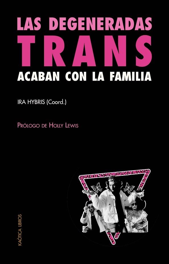 LAS DEGENERADAS TRANS ACABAN CON LA FAMILIA | 9788412405583 | HYBRIS, IRA