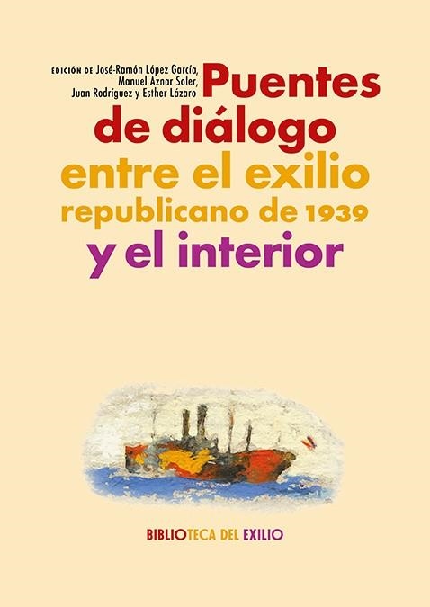 PUENTES DE DIÁLOGO ENTRE EL EXILIO REPUBLICANO DE 1939 Y EL INTERIOR | 9788418818820 | VARIOS AUTORES