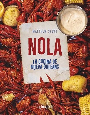 NOLA. LA COCINA DE NUEVA ORLEANS | 9788412450859 | SCOTT, MATTHEW