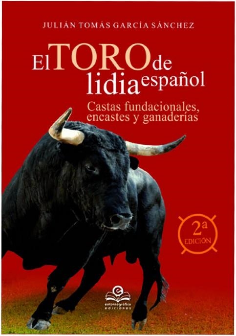 EL TORO DE LIDIA ESPAÑOL: CASTAS FUNDACIONALES, ENCASTES Y Y GANADERÍAS | 9788416319664 | GARCÍA SÁNCHEZ, JULIÁN TOMÁS