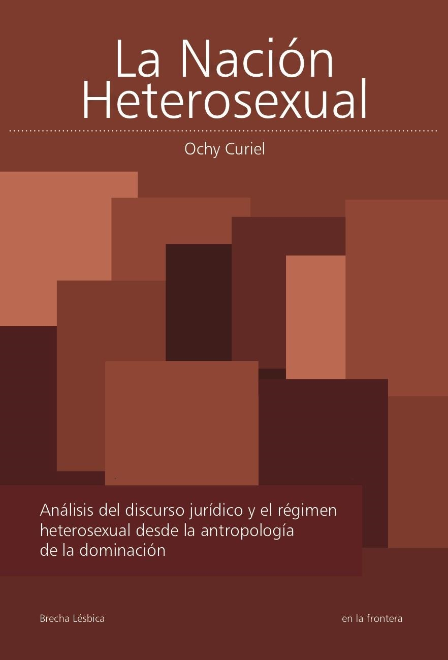 LA NACIÓN HETEROSEXUAL. ANÁLISIS DEL DISCURSO JURÍDICO | 9789584618702 | CURIEL, OCHY