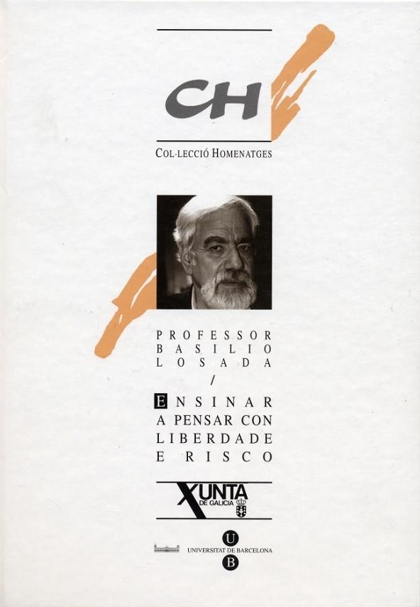 ENSINAR A PENSAR CON LIBERDADE E RISCO. HOMENATGE A BASILIO LOSADA | 9788447524860 | GONZÁLEZ FERNÁNDEZ, HELENA/LOSADA SOLER, ELENA/RIQUER PERMANYER, ISABEL DE