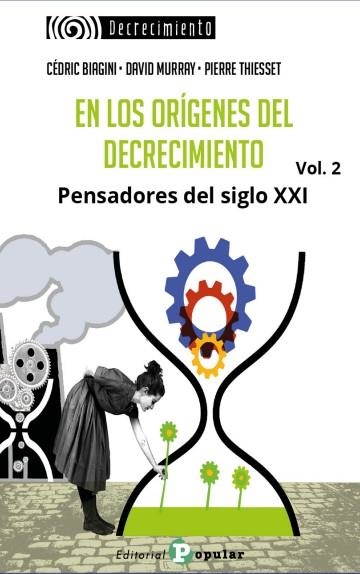 EN LOS ORÍGENES DEL DECRECIMIENTO. PENSADORES DEL SIGLO XXI. VOL 2 | 9788478849109 | CEDRIC BIAGINI, DAVID MURRAY, P. THIESSE