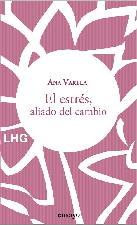 EL ESTRÉS, ALIADO DEL CAMBIO | 9788418657221 | VARELA, ANA