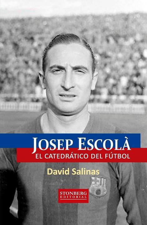 JOSEP ESCOLÀ EL CATEDRÁTICO DEL FÚTBOL | 9788494850394 | DAVID SALINAS