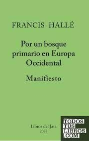 MANIFIESTO POR UN BOSQUE PRIMARIO EN EUROPA OCCIDENTAL | 9788416443178 | HALLÉ, FRANCIS