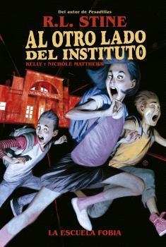 AL OTRO LADO DEL INSTITUTO. LA ESCUELA FOBIA | 9788467949155 | STINE, R.L./MATTHEWS, KELLY/MATTHEWS, NICHOLE