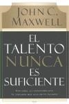 EL TALENTO NUNCA ES SUFICIENTE | 9780881130720 | MAXWELL, JOHN C.