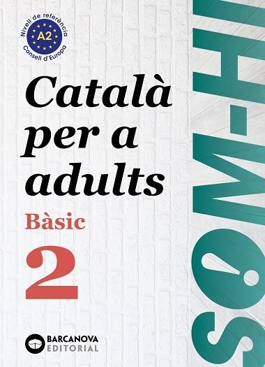 Som-hi! Bàsic 2. Català per a adults A2 | 9788448949211 | BERNARDÓ, CRISTINA/ESCARTÍN, MARTA/PUJOL, ANTONINA