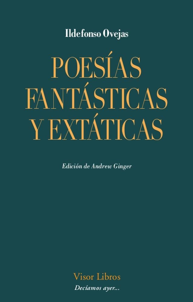 POESÍAS FANTÁSTICAS Y EXTÁTICAS | 9788498956276 | OVEJAS, ILDEFONSO