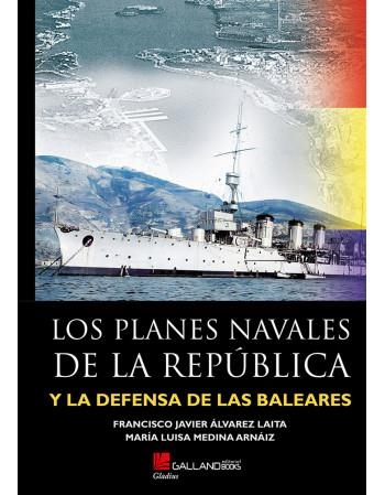 PLANES NAVALES DE LA REPUBLICA Y DEFENSA | 9788417816957 | ÁLVAREZ, JAVIER/MEDINA, MARÍA LUISA