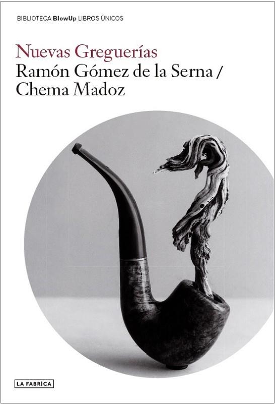 NUEVAS GREGUERÍAS | 9788418934384 | GÓMEZ DE LA SERNA, RAMÓN/MADOZ, CHEMA