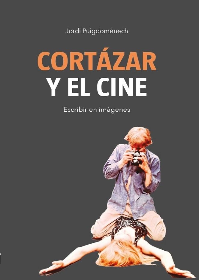 CORTÁZAR Y EL CINE | 9788415448624 | PUIGDOMÈNECH LÓPEZ, JORDI