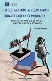 LO QUE LA ESCUELA PUEDE HACER TODAVÍA POR LA DEMOCRACIA | 9788478849185 | MEIRIEU, PHILIPPE